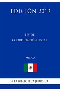 Ley de Coordinación Fiscal (México) (Edición 2019)