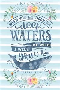 When You Go Through Deep Waters I Will Be with You Isaiah 43