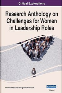 Research Anthology on Challenges for Women in Leadership Roles