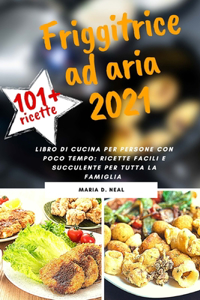 FRIGGITRICE AD ARIA 2021 (AIR FRYER COOKBOOK italian version)