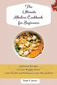 Ultimate Alkaline Cookbook for Beginners