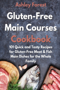 Gluten-Free  Main Courses Cookbook