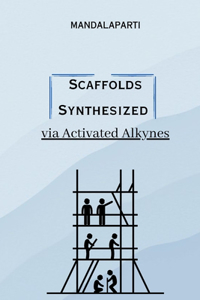 Scaffolds synthesized via activated alkynes
