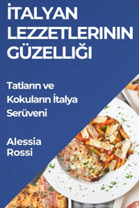 İtalyan Lezzetlerinin Güzelliği