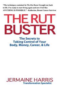 The Rut Buster: The Secrets to Taking Control of Your Money, Career, & Life