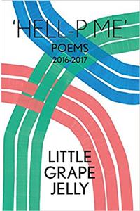 HELL-P ME: Poems 2016-2017