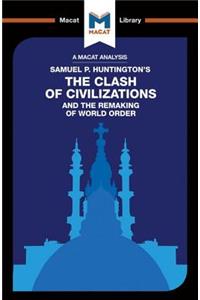 Analysis of Samuel P. Huntington's The Clash of Civilizations and the Remaking of World Order