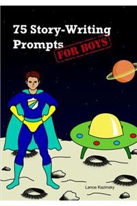 75 Story-Writing Prompts for Boys