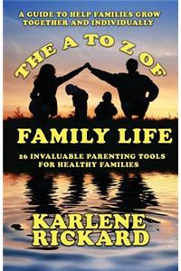 A to Z of Family Life: 26 Invaluable Parenting Tools for Healthy Families