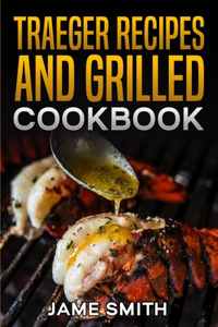 Traeger recipes and grilled cookbook
