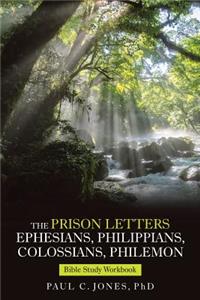 Prison Letters Ephesians, Philippians, Colossians, Philemon