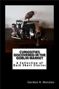 Curiosities Discovered in the Goblin Market