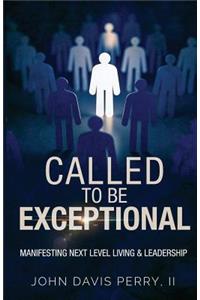 Called To Be exceptional