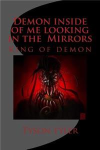 Demon inside of me looking in the Mirrors