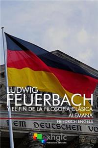 Ludwig Feuerbach y el fin de la filosofía clásica alemana