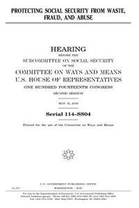 Protecting Social Security from waste, fraud, and abuse
