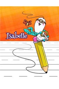 Isabelle: Personalized Book with Child's Name, Primary Writing Tablet, 54 Sheets of Practice Paper, 1 Ruling, 6 Coloring Pages, Preschool, Kindergarten, 1st Grade, Book Size 8 1/2 X 11