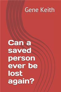 Can a saved person ever be lost again?