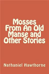 Mosses From An Old Manse and Other Stories