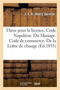 Thèse Pour La Licence. Code Napoléon. Du Mariage. Code de Commerce. de la Lettre de Change