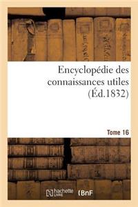 Encyclopédie Des Connaissances Utiles. Tome 16