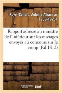 Rapport Adressé À S. E. Le Ministre de l'Intérieur Sur Les Ouvrages Envoyés Au Concours Sur Le Croup