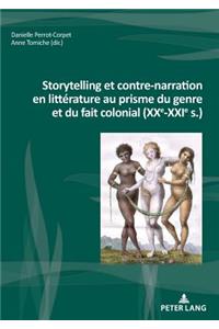 Storytelling Et Contre-Narration En Littérature Au Prisme Du Genre Et Du Fait Colonial (Xxe-Xxie S.)