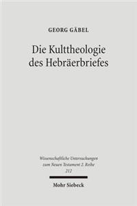 Die Kulttheologie des Hebräerbriefes