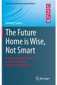 Future Home Is Wise, Not Smart