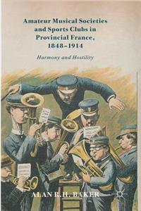 Amateur Musical Societies and Sports Clubs in Provincial France, 1848-1914