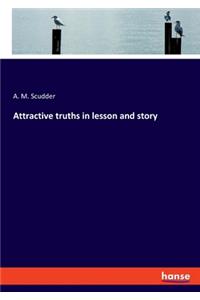 Attractive truths in lesson and story