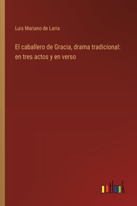 caballero de Gracia, drama tradicional