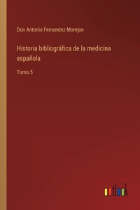 Historia bibliográfica de la medicina española