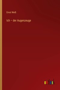 Ich - der Augenzeuge