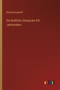 Die briefliche Zeitung des XVI. Jahrhunderts