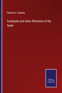 Toothache and other Affections of the Teeth