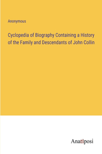 Cyclopedia of Biography Containing a History of the Family and Descendants of John Collin