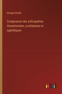 Comparaison des arthropathies rhumatismales, scrofuleuses et syphilitiques