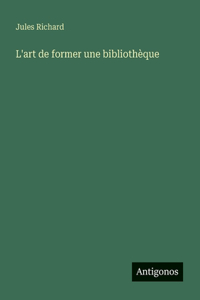 L'art de former une bibliothèque