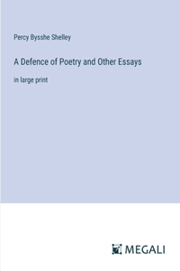 Defence of Poetry and Other Essays