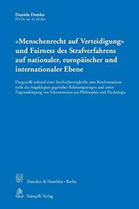 Menschenrecht Auf Verteidigung Und Fairness Des Strafverfahrens Auf Nationaler, Europaischer Und Internationaler Ebene