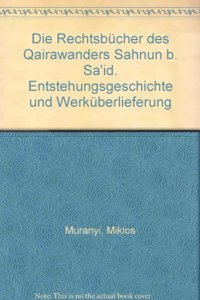 Die Rechtsbucher Des Qairawanders Sahnun B. Sa'id