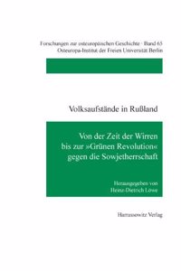 Volksaufstande in Russland: Von Der Zeit Der Wirren Bis Zur 'Grunen Revolution' Gegen Die Sowjetherrschaft