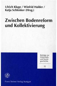 Zwischen Bodenreform Und Kollektivierung. VOR- Und Fruehgeschichte Der Sozialistischen Landwirtschaft in Der Sbz/Ddr Vom Kriegsende Bis in Die Fuenfziger Jahre