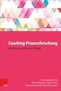 Coaching-Prozessforschung: Forschung Und Praxis Im Dialog
