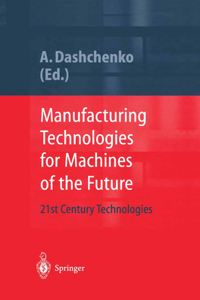 Manufacturing Technologies for Machines of the Future