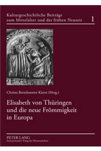 Elisabeth Von Thueringen Und Die Neue Froemmigkeit in Europa