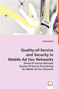 Quality-of-Service and Security in Mobile Ad Hoc Networks