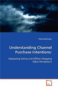 Understanding Channel Purchase Intentions