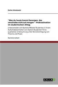Unterscheiden Sich Bachelor/Master-Studenten in Ihrem Aufschiebeverhalten Von Diplom-Studenten? Prokrastination Im Studentischen Alltag